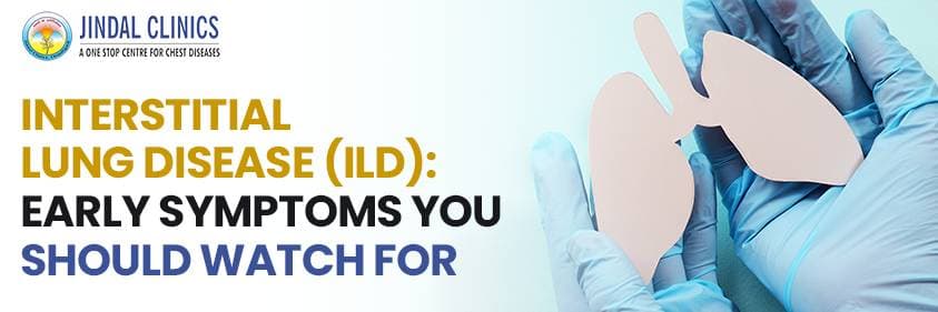 Interstitial Lung Disease (ILD): Early Symptoms You Should Watch For